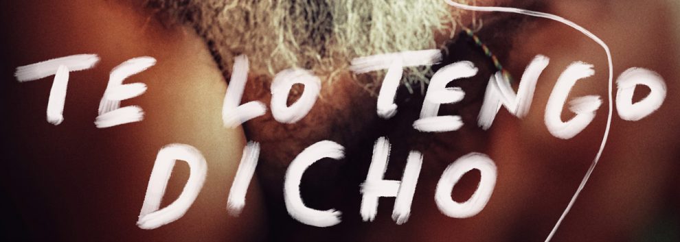 TE LO TENGO DICHO