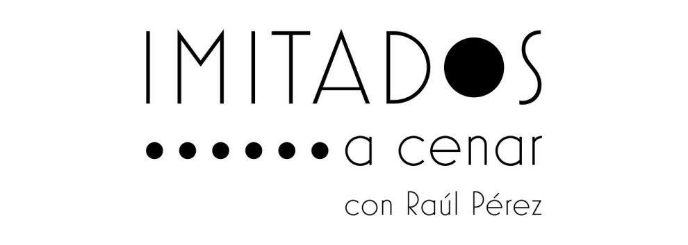 'IMITADOS A CENAR' con Raúl Pérez