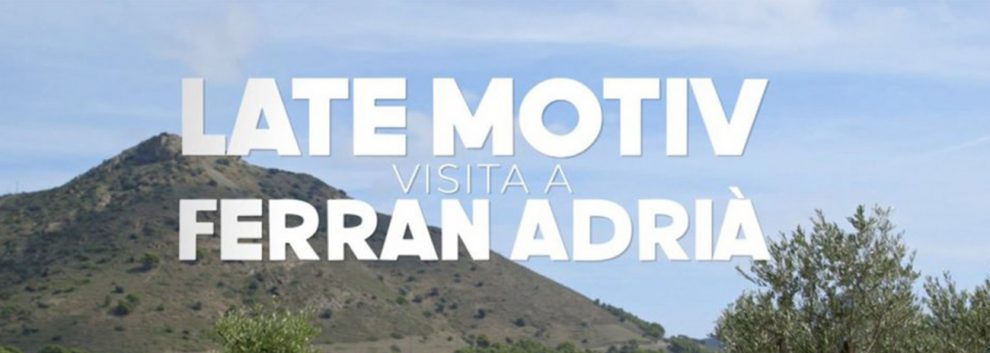 LATE MOTIV: Especial Ferran Adrià