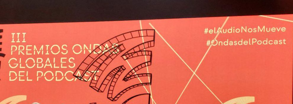PREMIOS ONDAS GLOBALES DEL PODCAST