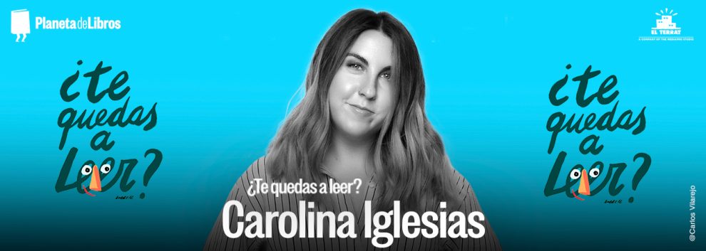 ¿TE QUEDAS A LEER?: Carolina Iglesias