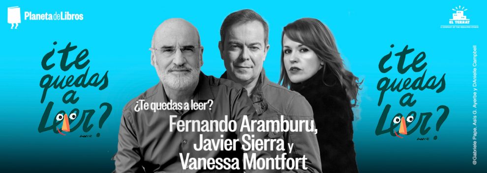 ¿TE QUEDAS A LEER?: Fernando Aramburu, Javier Sierra, Vanessa Montfort
