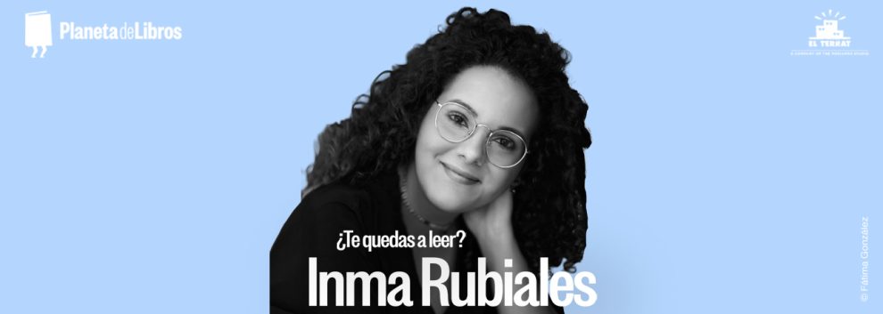 ¿TE QUEDAS A LEER?: Inma Rubiales